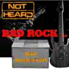 Not! Heard - Bad Rock'N'Roll - Single